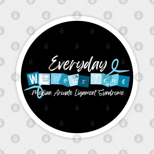 We wear Teal Everyday (MALS) Magnet by NationalMALSFoundation